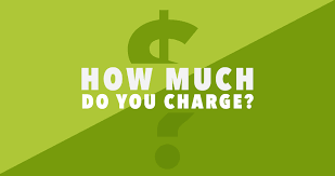 a green sign that says how much do you charge with a $ sign
